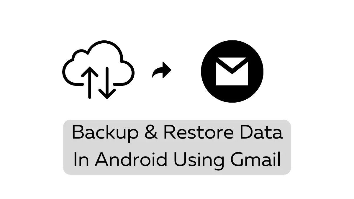 Backup & Restore Data In Android Using Gmail