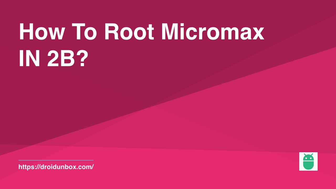 How To Root Micromax IN 2B?