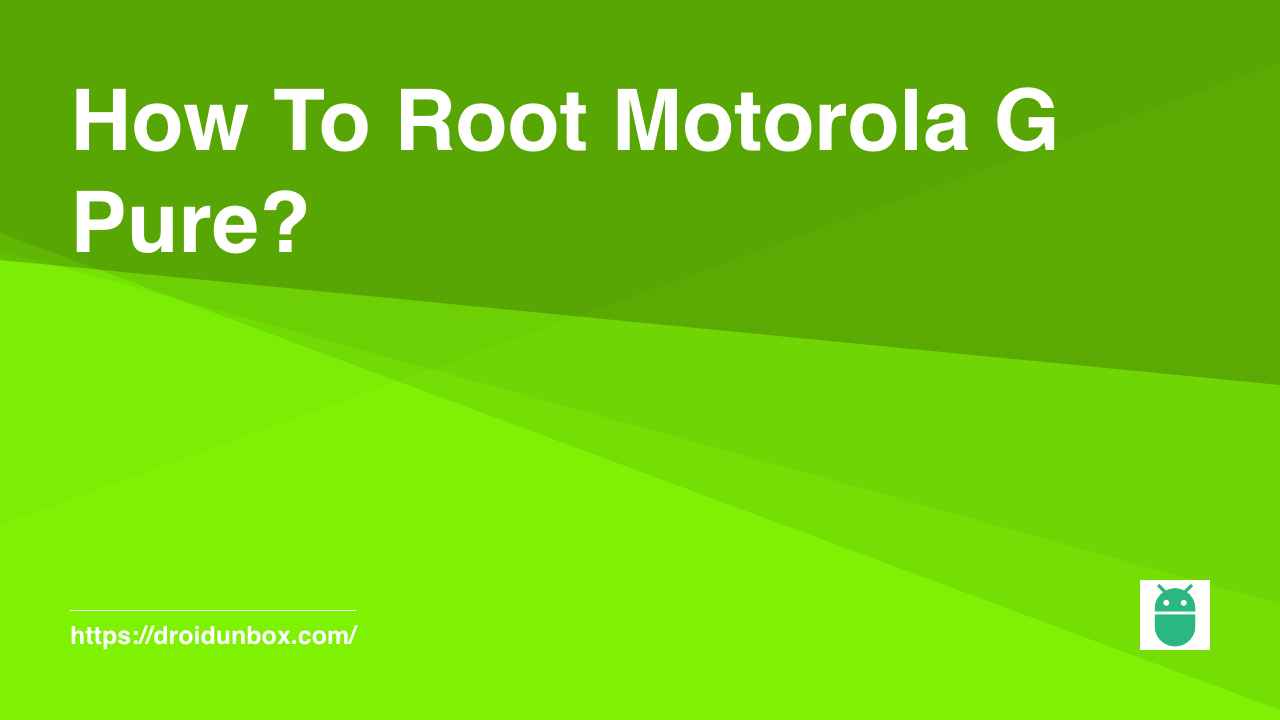 How To Root Motorola G Pure?