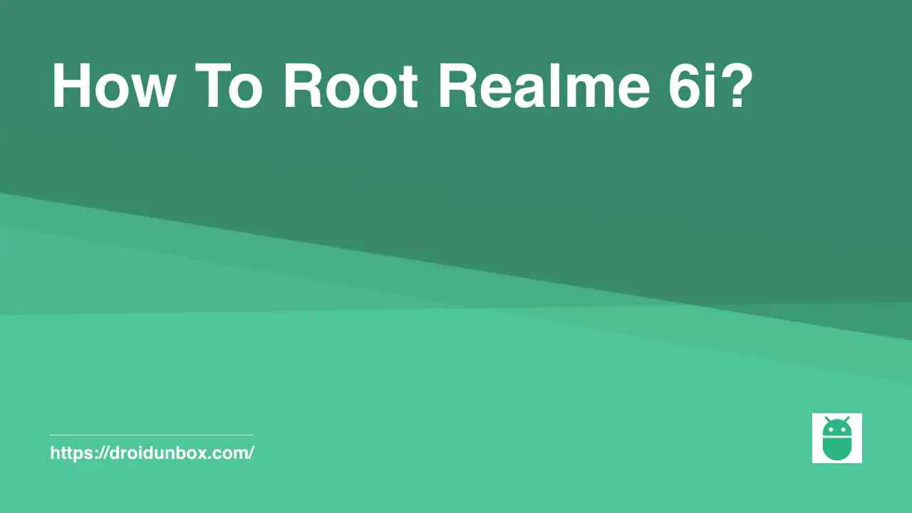 How To Root Realme 6i?