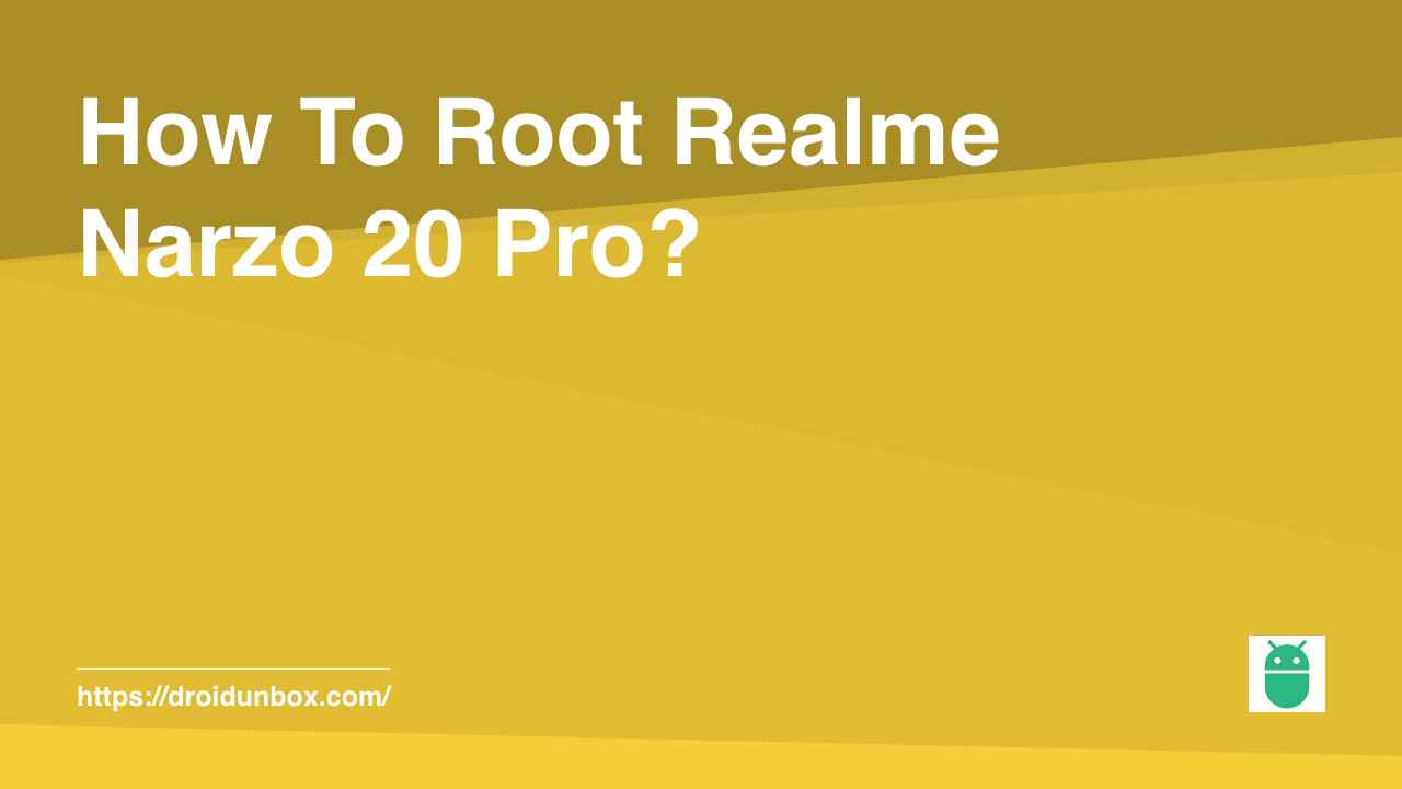 How To Root Realme Narzo 20 Pro?