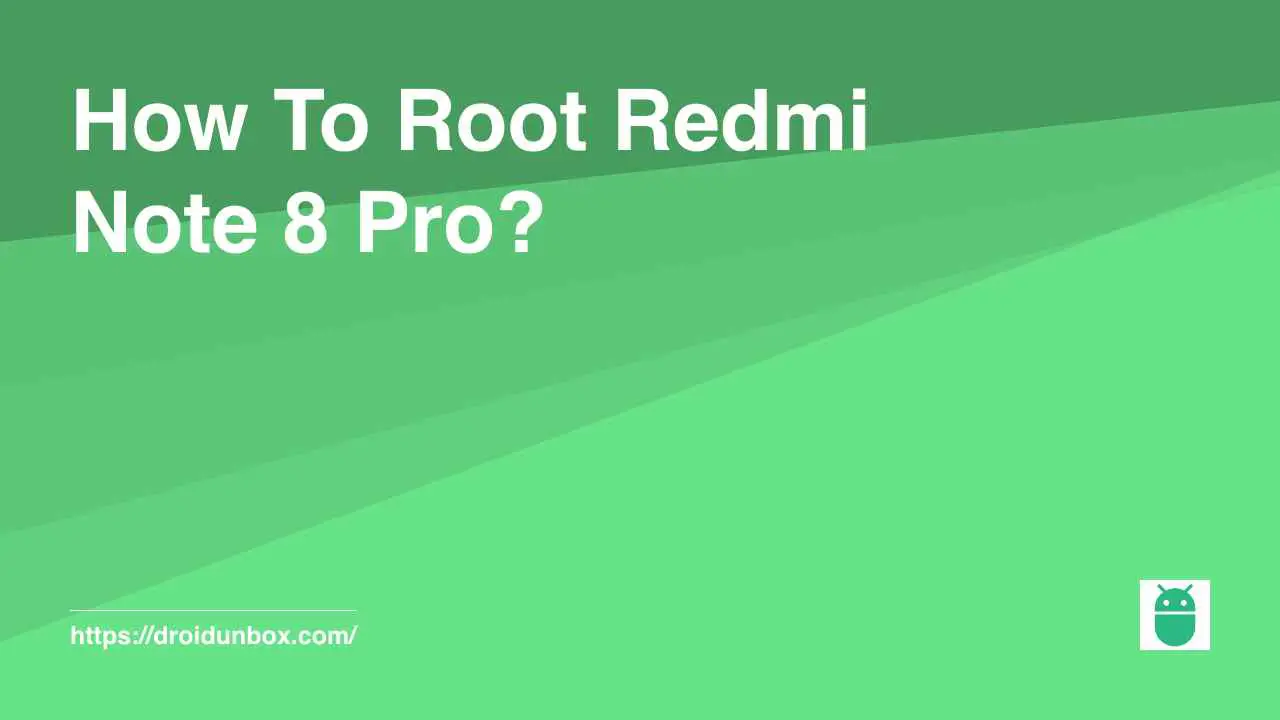 How To Root Redmi Note 8 Pro?