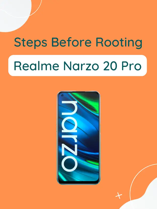 Vital Things Before Rooting Realme Narzo 20 Pro