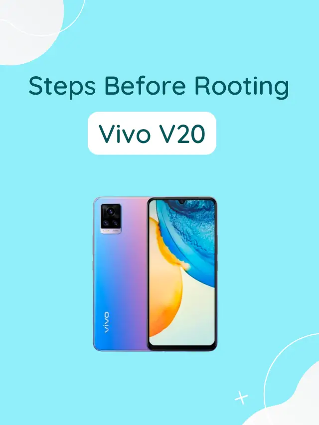 Vital Things Before Rooting Vivo V20