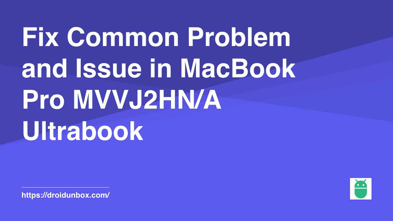 Fix Common Problem and Issue in MacBook Pro MVVJ2HN/A Ultrabook