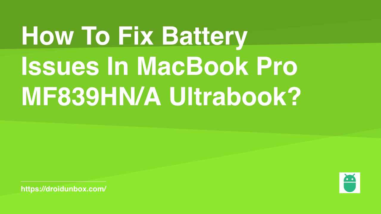 How To Fix Battery Issues In MacBook Pro MF839HN/A Ultrabook?