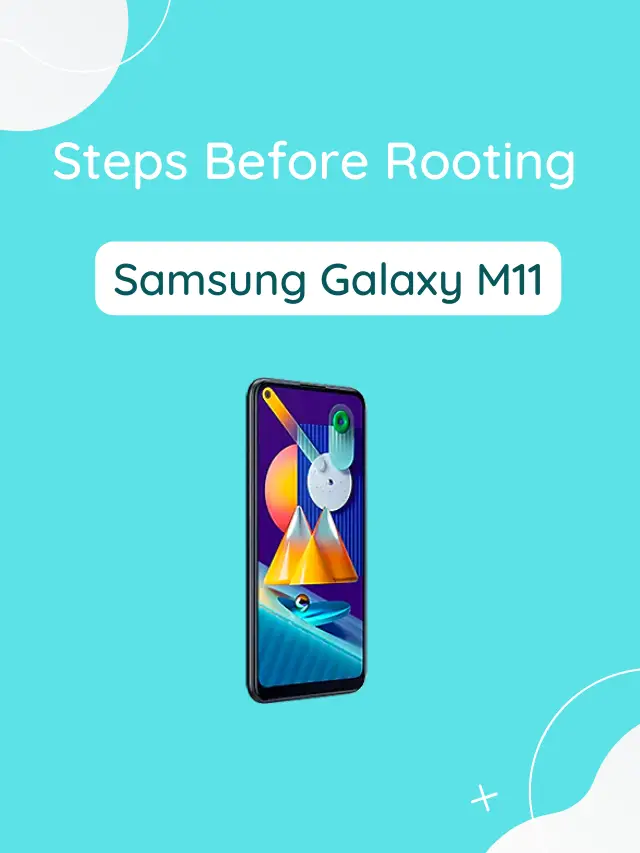 Vital Things Before Rooting Samsung Galaxy M11