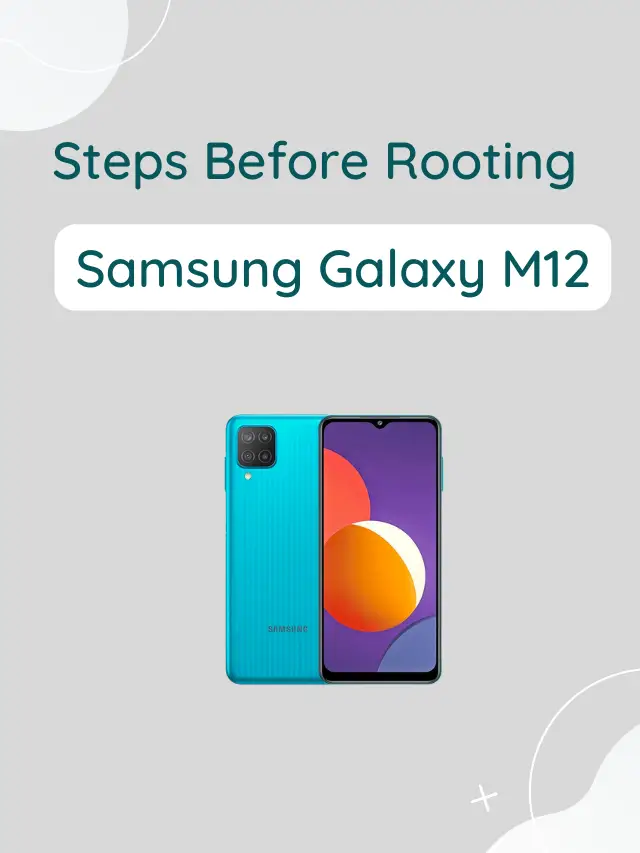 Vital Things Before Rooting Samsung Galaxy M12